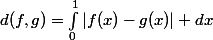 d(f,g)=\int_0^1|f(x)-g(x)| dx