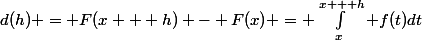 d(h) = F(x + h) - F(x) = \int_x^{x + h} f(t)dt