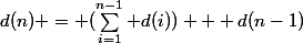 d(n) = ($$\sum_{i=1}^{n-1} d(i)) + d(n-1)
