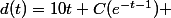 d(t)=10t+C(e^{-t-1}) 