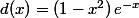 d(x)=(1-x^2)\,e^{-x}