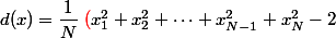 d(x)=\dfrac{1}{N}\left{\red{(}}x_1^2+x_2^2+\dots+x_{N-1}^2+x_N^2-2&nbsp;&nbsp; x(x_1+x_2+\dots+x_{N-1}+x_N)+Nx^2\right { {\red{)}}