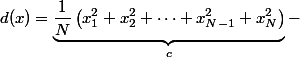 d(x)=\underbrace{\dfrac{1}{N}\left(x_1^2+x_2^2+\dots+x_{N-1}^2+x_N^2\right)}_{c}-&nbsp;&nbsp;\underbrace{ \dfrac{2(x_1+x_2+\dots+x_{N-1}+x_N)}{N}}_{b}\times x+\underbrace{1}_{a}x^2\right)