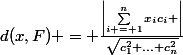 d(x,F) = \frac{\left|\sum_{i = 1}^{n}{x_{i}c_{i}} \right|}{\sqrt{c_{1}^2+...+c_{n}^2}}