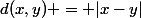 d(x,y) = |x-y|