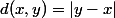 d(x,y)=|y-x|