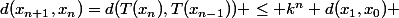 d(x_{n+1},x_n)=d(T(x_n),T(x_{n-1})) \leq k^n d(x_1,x_0) 