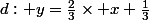 d: y=\frac{2}{3}\times x+\frac{1}{3}