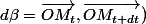 d\beta=\vec{OM_t},\vec{OM_{t+dt}})