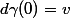 d\gamma(0)=v