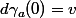d\gamma_a(0)=v