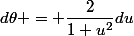 d\theta = \dfrac{2}{1+u^2}du