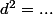 d^2=...
