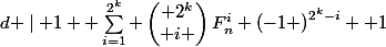 d \mid 1 +\sum_{i=1}^{2^{k}} \begin{pmatrix} 2^{k}\\ i \end{pmatrix}F_{n}^{i} \left(-1 \right)^{2^{k}-i} +1