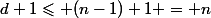 d+1\leqslant (n-1)+1 = n