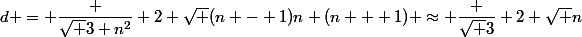 d = \dfrac {\sqrt 3 n^2} {2 \sqrt {(n - 1)n (n + 1)}} \approx \dfrac {\sqrt 3} {2 \sqrt n}