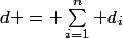 d = \sum_{i=1}^n d_i