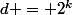 d = 2^k