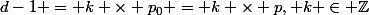 d-1 = k \times p_0 = k \times p, k \in \mathbb{Z}