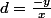 d=\frac{-y}{x}