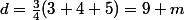 d=\frac{3}{4}(3+4+5)=9 m