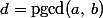 d=\mbox{pgcd}(a,\,b)