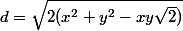 d=\sqrt{2(x^2+y^2-xy\sqrt{2})}