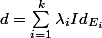 d=\sum_{i=1}^{k}{\lambda_iId_{E_i}}