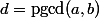 d=\text{pgcd}(a,b)