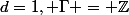 d=1, \Gamma = \Z