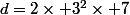 d=2\times 3^2\times 7