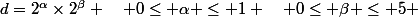 d=2^{\alpha}\times2^{\beta} \quad 0\leq \alpha \leq 1 \quad 0\leq \beta \leq 5 