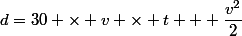 d=30 \times v \times t + \dfrac{v^2}{2}