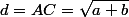 d=AC=\sqrt{a+b}