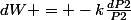 dW = -k\frac{dP2}{P2}
