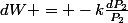 dW = -k\frac{dP_2}{P_2}