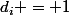 d_{i} = 1