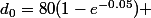 d_0=80(1-e^{-0.05}) 