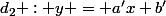 d_2 : y = a'x+b'