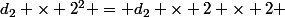 d_2 \times 2^2 = d_2 \times 2 \times 2 