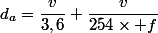d_a=\dfrac{v}{3,6}+\dfrac{v}{254\times f}