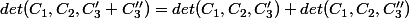 det(C_1,C_2,C'_3+C''_3)=det(C_1,C_2,C'_3)+det(C_1,C_2,C''_3)