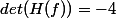 det(H(f))=-4