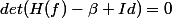 det(H(f)-\beta Id)=0