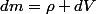 dm=\rho dV