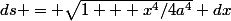 ds = \sqrt{1 + x^4/4a^4} dx