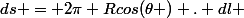 ds = 2\pi Rcos(\theta ) . dl 