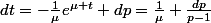 dt=-\frac{1}{\mu}e^{\mu t} dp=\frac{1}{\mu} \frac{dp}{p-1}