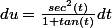 du=\frac{sec^2(t)}{1+tan(t)}dt