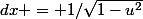 dx = 1/\sqrt{1-u^2}